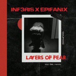 inf3ris x Epifanix - Layers Of Fear (2023) [EP]