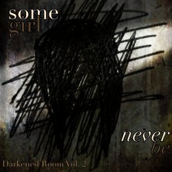 Somegirl - Darkened Room Vol. 2: Never Be (2020) [Single]