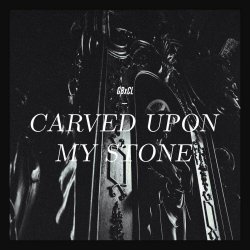 GBxCL - Carved Upon My Stone (2023) [Single]
