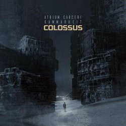 Atrium Carceri & Kammarheit - Colossus (2021)
