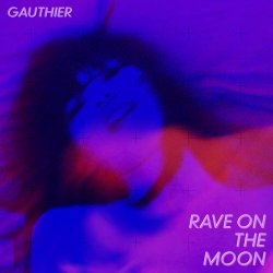 Gauthier - Rave On The Moon (2019) [EP]