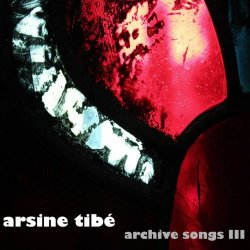 Arsine Tibé - Archive Songs III (2021)