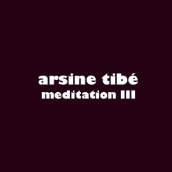 Arsine Tibé - Meditation III (2022)
