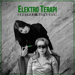 ElektroTerapi - Д​и​а​г​н​о​з​: Ф​е​т​и​ш​и​з​м (2022) [EP]