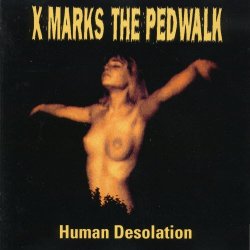 X-Marks The Pedwalk - Human Desolation (1993)