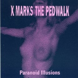 X-Marks The Pedwalk - Paranoid Illusions (1993) [EP]