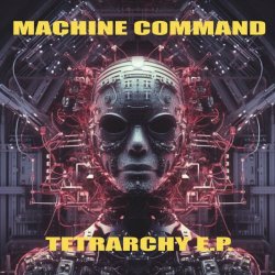Machine Command - Tetrarchy (2013) [EP]