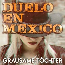 Grausame Töchter - Duelo En México (2023) [Single]