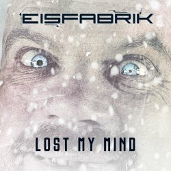 Eisfabrik - Lost My Mind (2023) [Single]