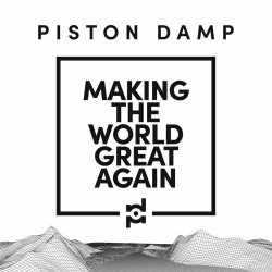 Piston Damp - Making The World Great Again (2021)