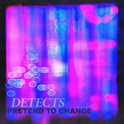 Detects - Pretend To Change (2022) [Single]