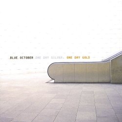 Blue October - One Day Silver, One Day Gold (2005)