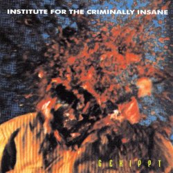 Institute For The Criminally Insane - Gekippt (1994)