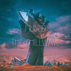 Hubrid - The Chillwave (2021)