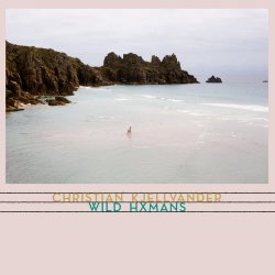 Christian Kjellvander - Wild Hxmans (2018)