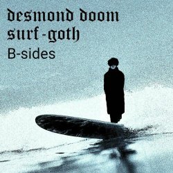 Desmond Doom - Surf-Goth B-Sides (2022) [EP]