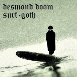 Desmond Doom - Surf-Goth (2022) [EP]