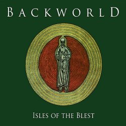 Backworld - Isles Of The Blest (2010) [Reissue]