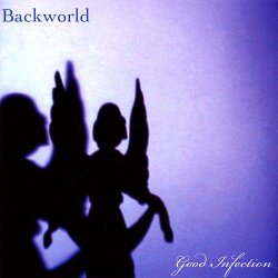 Backworld - Good Infection (2007)