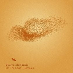 Swarm Intelligence - On The Edge Remixes (2012) [EP]
