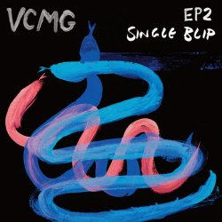 VCMG - EP2 / Single Blip (2012) [EP]
