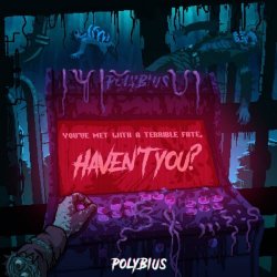 Polybius - You've Met With A Terrible Fate, Haven't You? (2019)