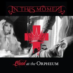 In This Moment - Blood At The Orpheum (Live) (2014)