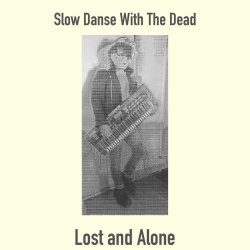 Slow Danse With The Dead - Lost And Alone (2022)