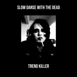 Slow Danse With The Dead - Trend Killer (2023) [Single]