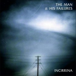 The Man & His Failures & Incirrina - Devastations / R. Daneel (2021) [Single]
