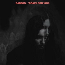 Caress - Crazy For You (2022) [Single]