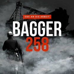 Bagger 258 - Ode An Die Arbeit (2023)