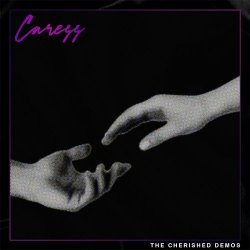 Caress - The Cherished Demos (2019) [EP]