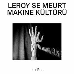 Leroy Se Meurt - Makine Kültürü (2020) [EP]