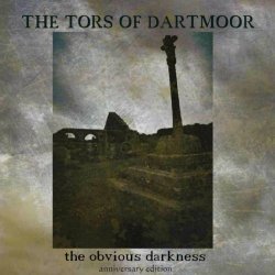 The Tors Of Dartmoor - The Obvious Darkness (Anniversary Edition) (2021)