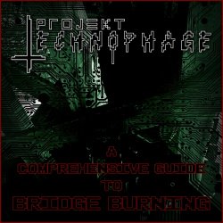 Projekt Technophage - A Comprehensive Guide To Bridge Burning (2019)