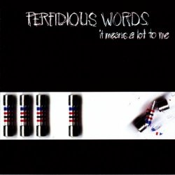 Perfidious Words - It Means A Lot To Me (1998) [EP]