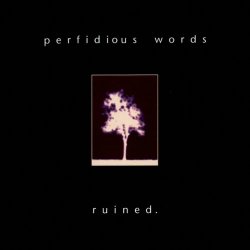 Perfidious Words - Ruined (1997) [EP]