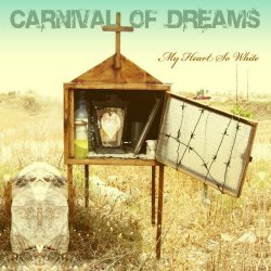 Carnival Of Dreams - My Heart So White (2008)