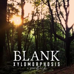 Blank - Xylomorphosis (2022)