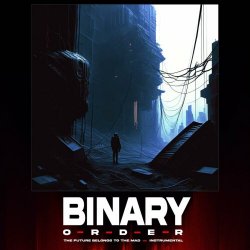 Binary Order - The Future Belongs To The Mad (Instrumental) (2023)