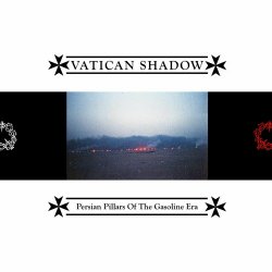 Vatican Shadow - Persian Pillars Of The Gasoline Era (2020)