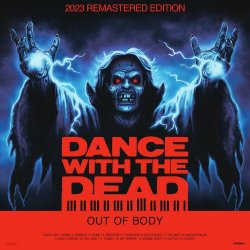 Dance With The Dead - Out Of Body (2023) [Remastered]