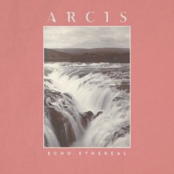 Arcis - Echo Ethereal (2018) [Single]