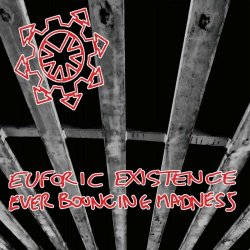 Euforic Existence - Ever Bouncing Madness (2019) [EP]