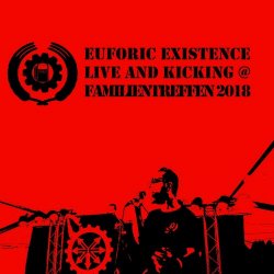 Euforic Existence - Live And Kicking @ Familientreffen 2018 (2022)