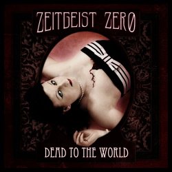Zeitgeist Zero - Dead To The World (2009)