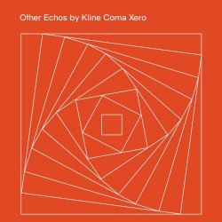 Kline Coma Xero - Other Echos (2015) [EP]