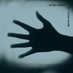 Mitra Mitra - By Your Hand (2021) [EP]