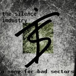 The Silence Industry - A Song For Bad Sectors (2019)